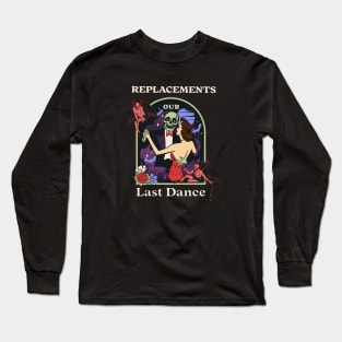 Our Last Dance Replacements Long Sleeve T-Shirt